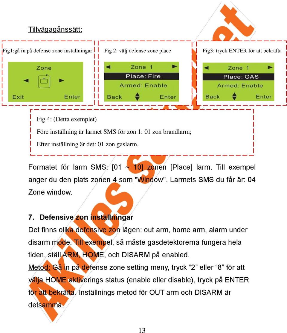 7. Defensive zon inställningar Det finns olika defensive zon lägen: out arm, home arm, alarm under disarm mode.