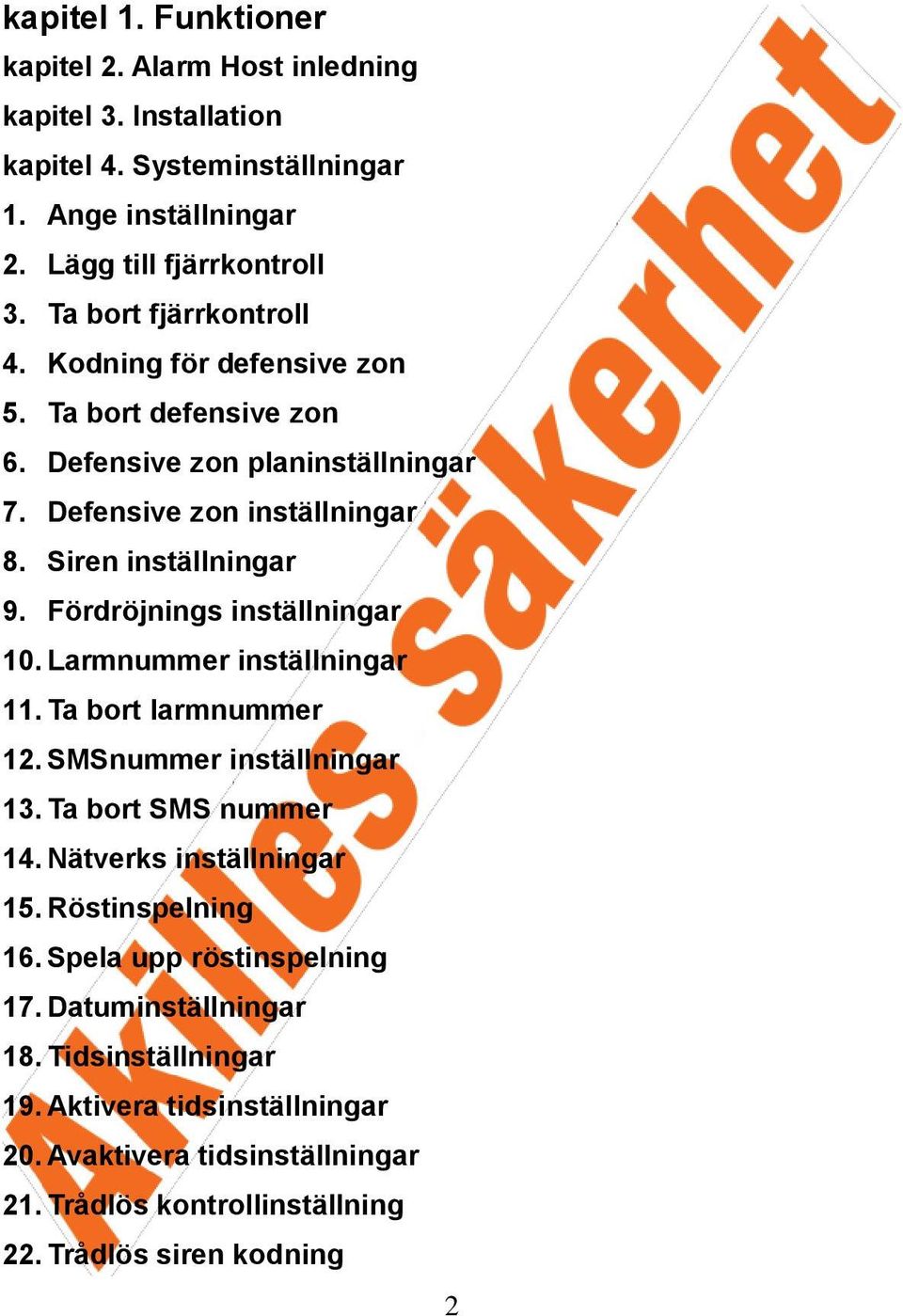 Fördröjnings inställningar 10. Larmnummer inställningar 11. Ta bort larmnummer 12. SMSnummer inställningar 13. Ta bort SMS nummer 14. Nätverks inställningar 15.