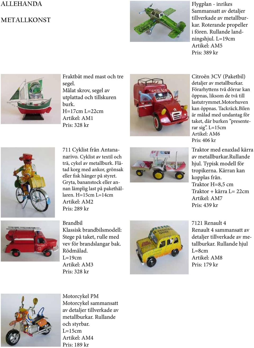Cyklist av textil och trä, cykel av metallburk. Flätad korg med ankor, grönsak eller fisk hänger på styret. Gryta, bananstock eller annan lämplig last på pakethållaren.