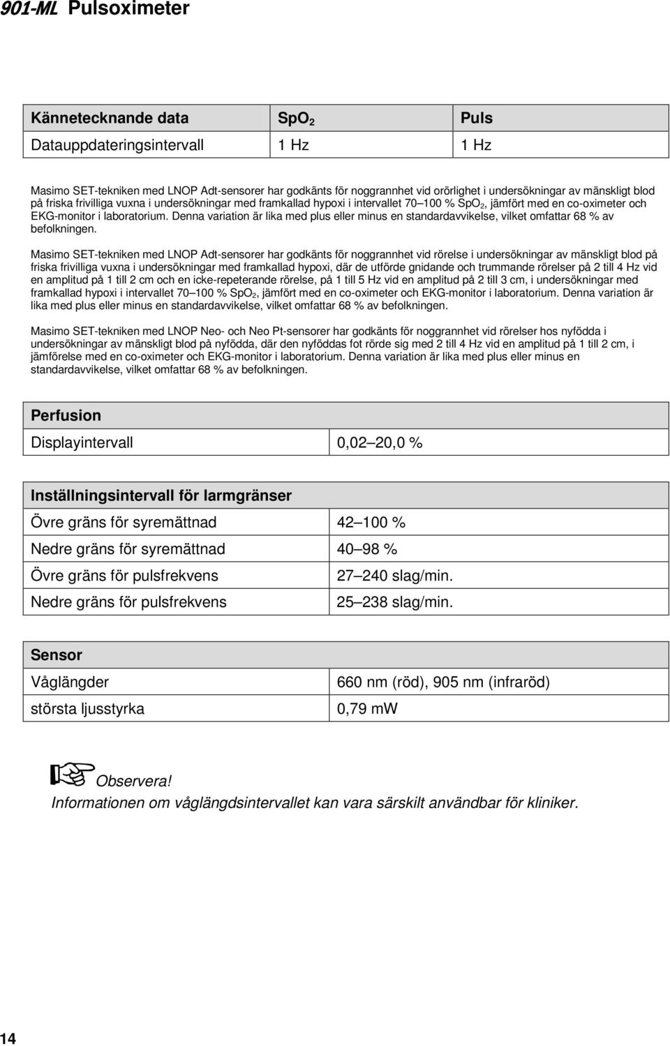 Denna variation är lika med plus eller minus en standardavvikelse, vilket omfattar 68 % av befolkningen.