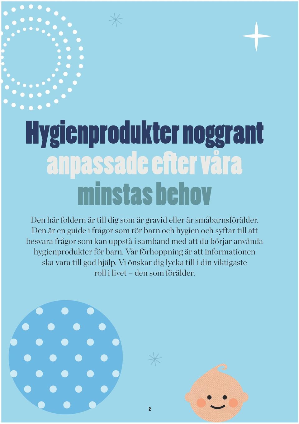 Den är en guide i frågor som rör barn och hygien och syftar till att besvara frågor som kan uppstå i