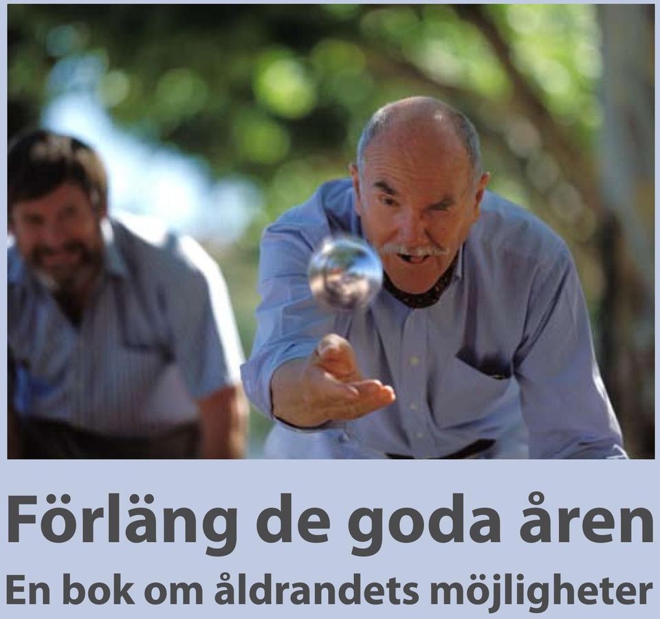 Förläng de goda åren