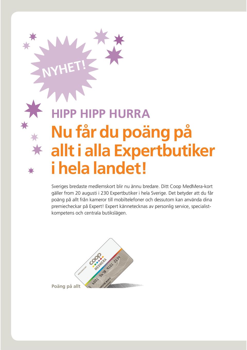 Ditt Coop MedMera-kort gäller from 20 augusti i 230 Expertbutiker i hela Sverige.