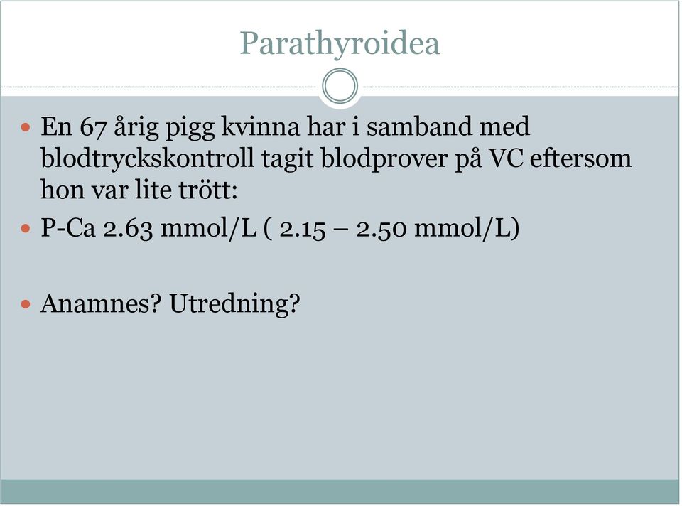 blodprover på VC eftersom hon var lite trött: