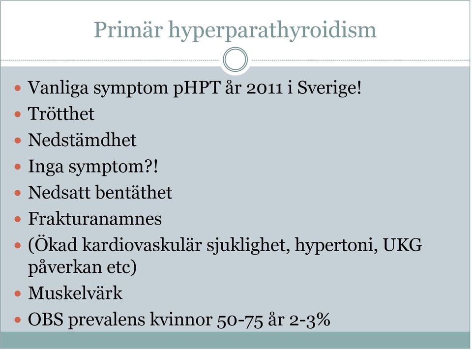 ! Nedsatt bentäthet Frakturanamnes (Ökad kardiovaskulär