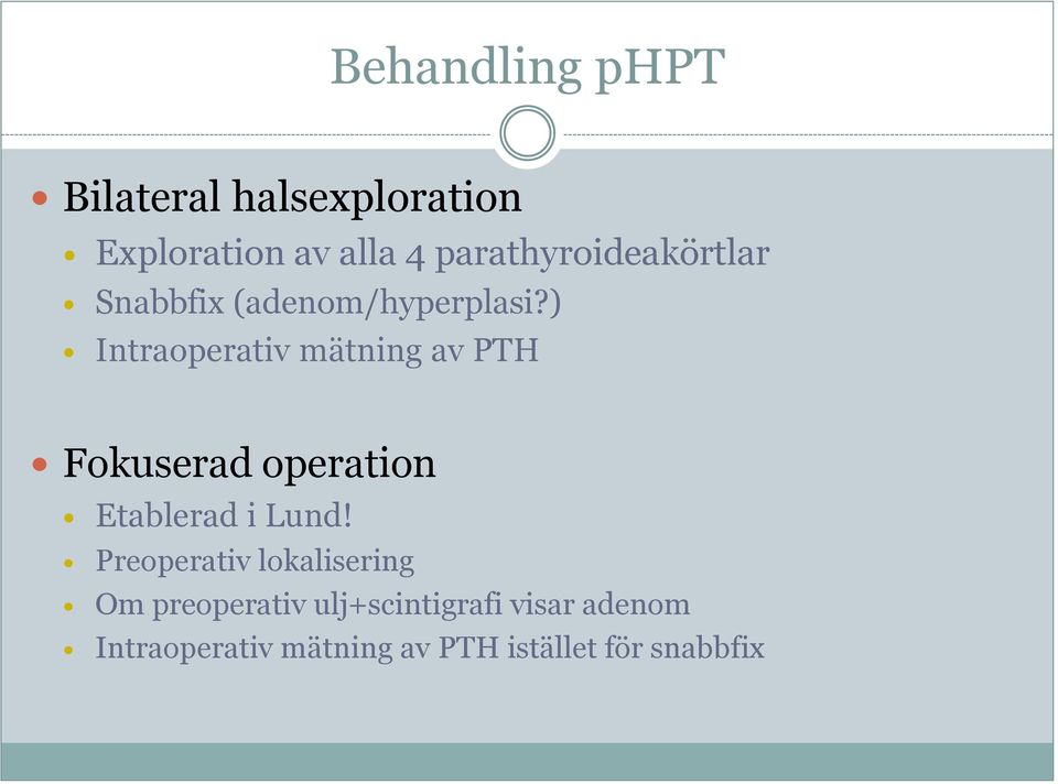 ) Intraoperativ mätning av PTH Fokuserad operation Etablerad i Lund!