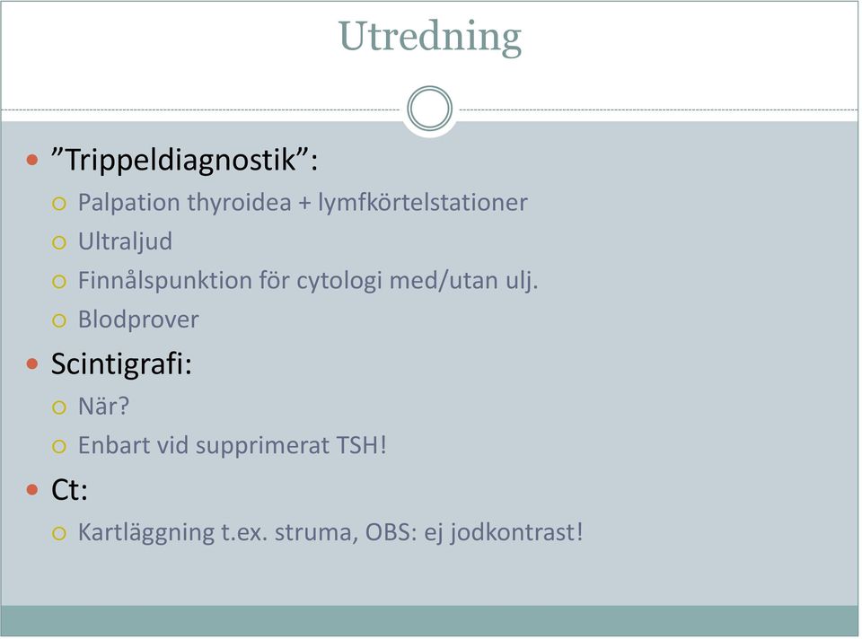 med/utan ulj. Blodprover Scintigrafi: När?