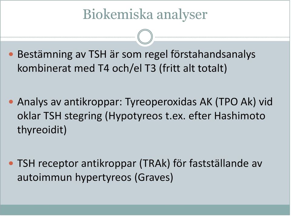 (TPO Ak) vid oklar TSH stegring (Hypotyreos t.ex.