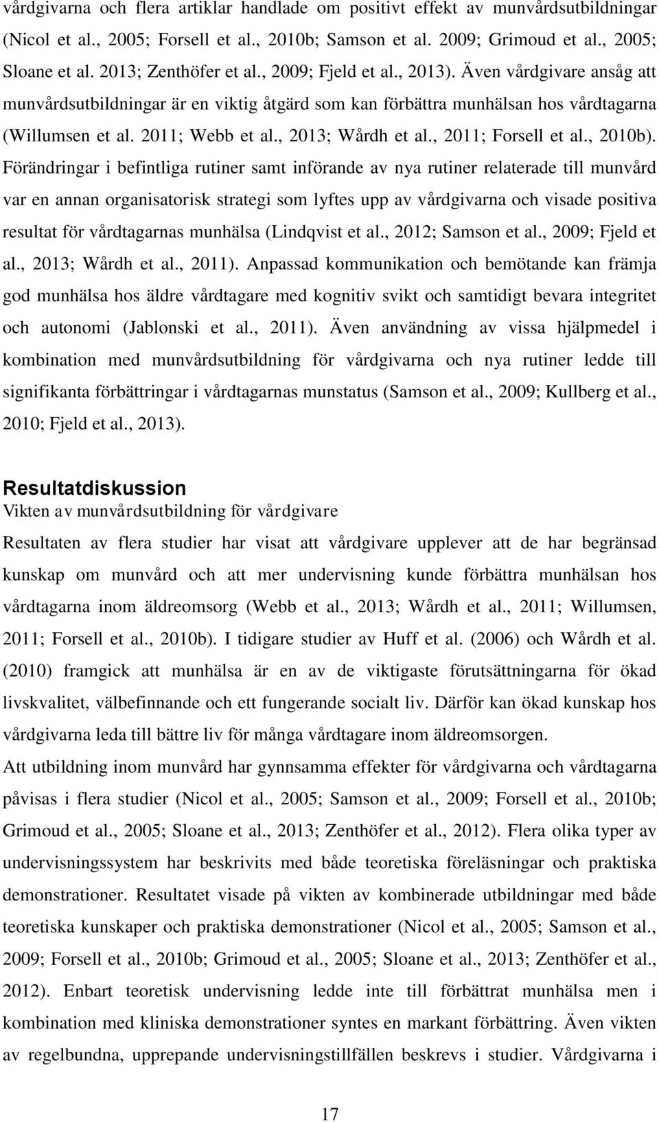 , 2013; Wårdh et al., 2011; Forsell et al., 2010b).