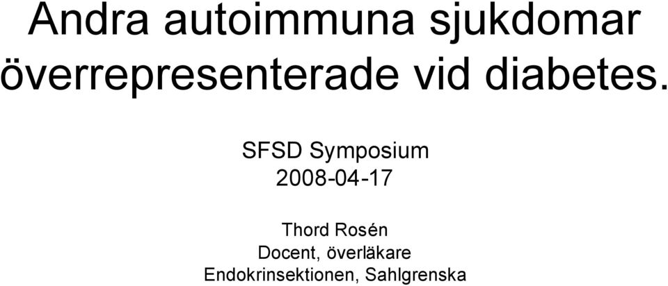 SFSD Symposium 2008-04-17 Thord