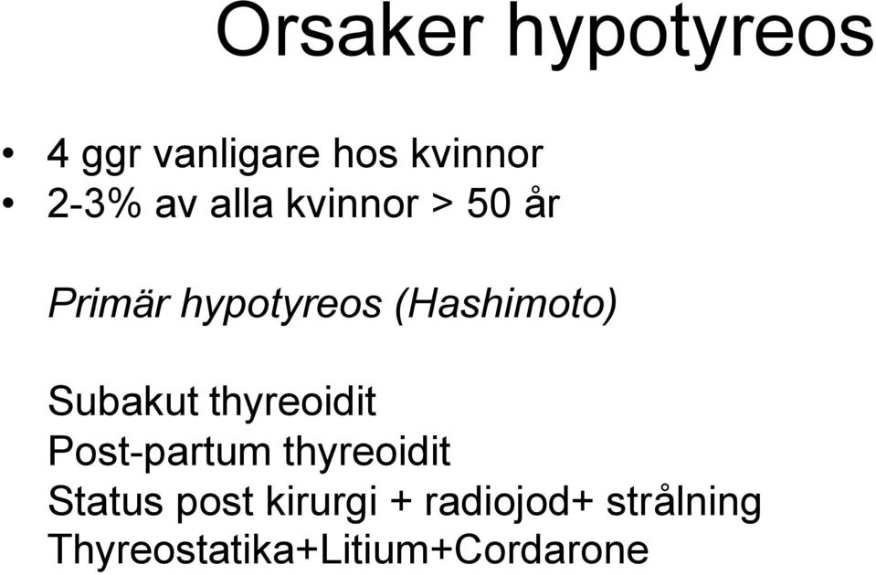 Subakut thyreoidit Post-partum thyreoidit Status post