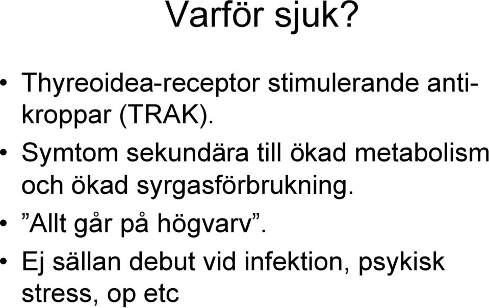 Symtom sekundära till ökad metabolism och ökad