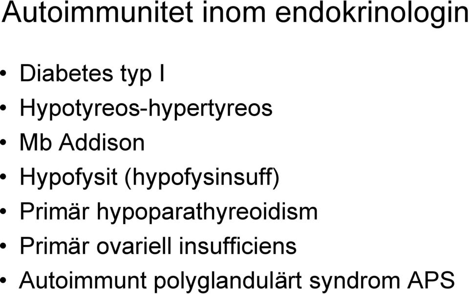 (hypofysinsuff) Primär hypoparathyreoidism Primär