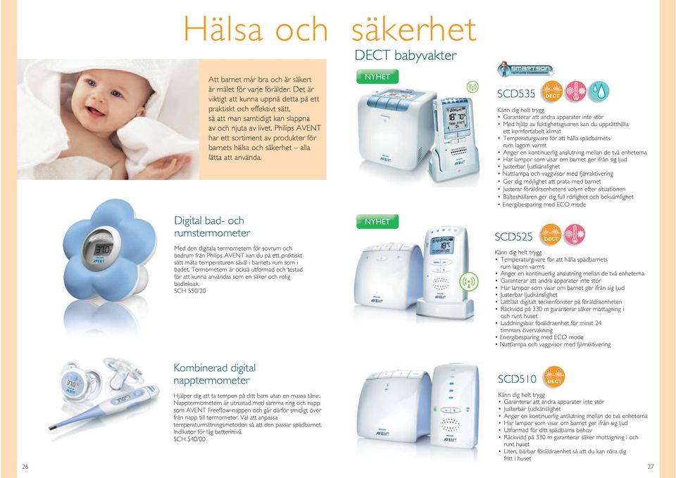 Philips AVENT har ett sortiment av produkter för barnets hälsa och säkerhet alla lätta att använda.