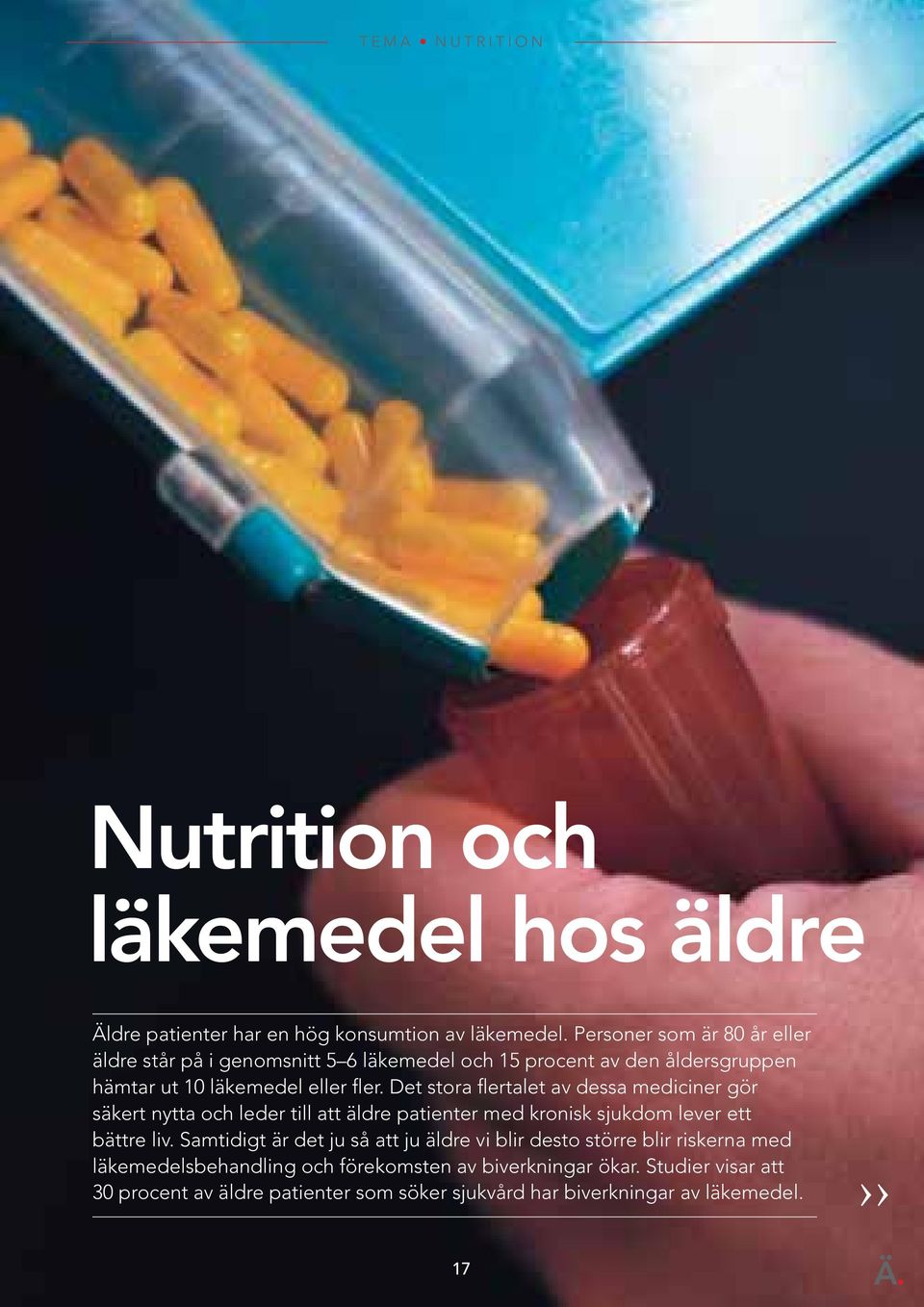 Det stora flertalet av dessa mediciner gör säkert nytta och leder till att äldre patienter med kronisk sjukdom lever ett bättre liv.