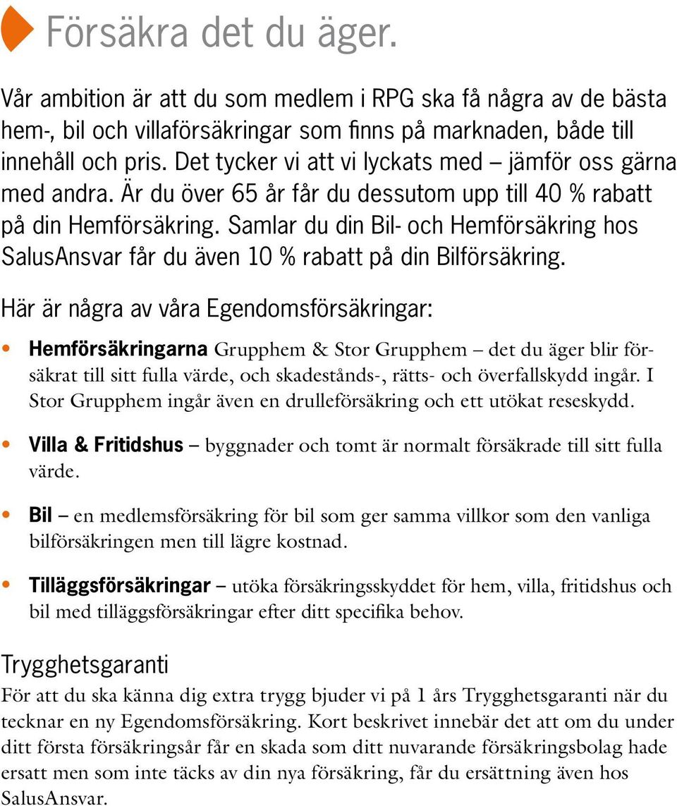 Samlar du din Bil- och Hemförsäkring hos SalusAnsvar får du även 10 % rabatt på din Bilförsäkring.