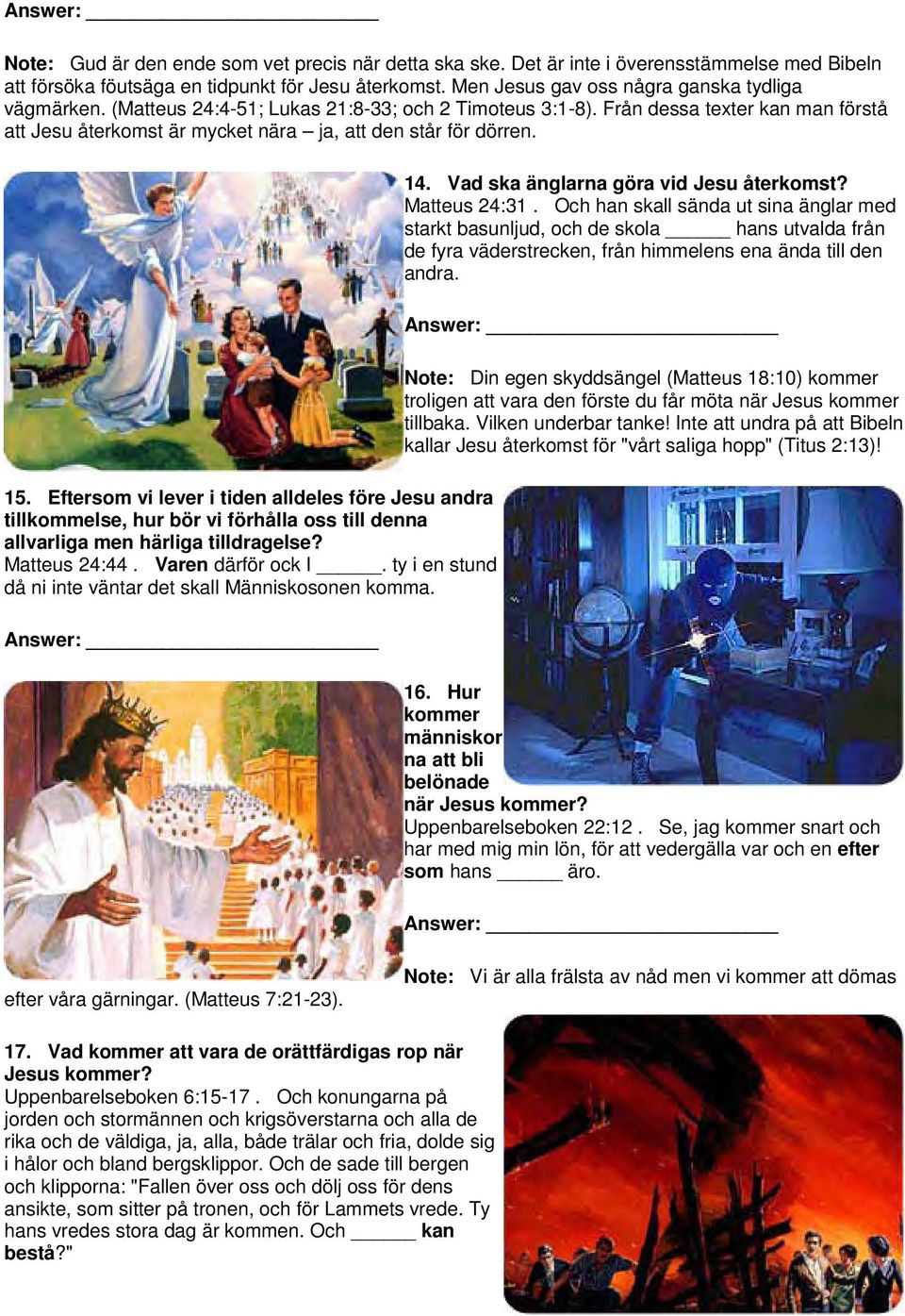 Eftersom vi lever i tiden alldeles före Jesu andra tillkommelse, hur bör vi förhålla oss till denna allvarliga men härliga tilldragelse? Matteus 24:44. Varen därför ock I.