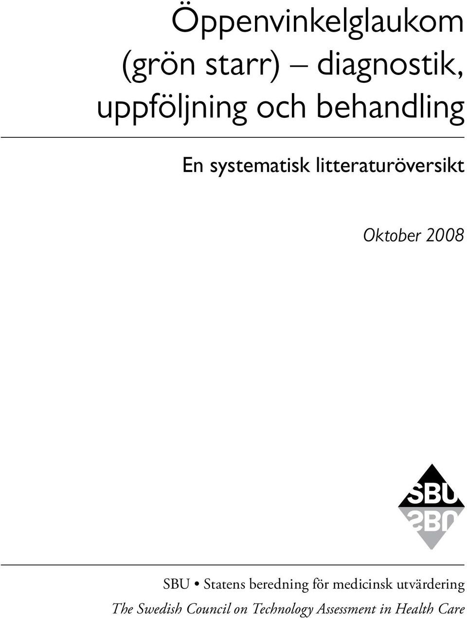 2008 SBU Statens beredning för medicinsk utvärdering The