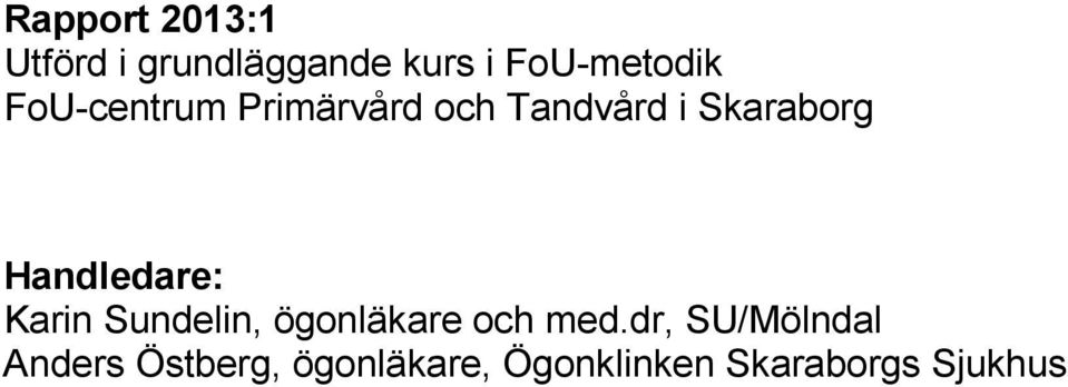 Handledare: Karin Sundelin, ögonläkare och med.