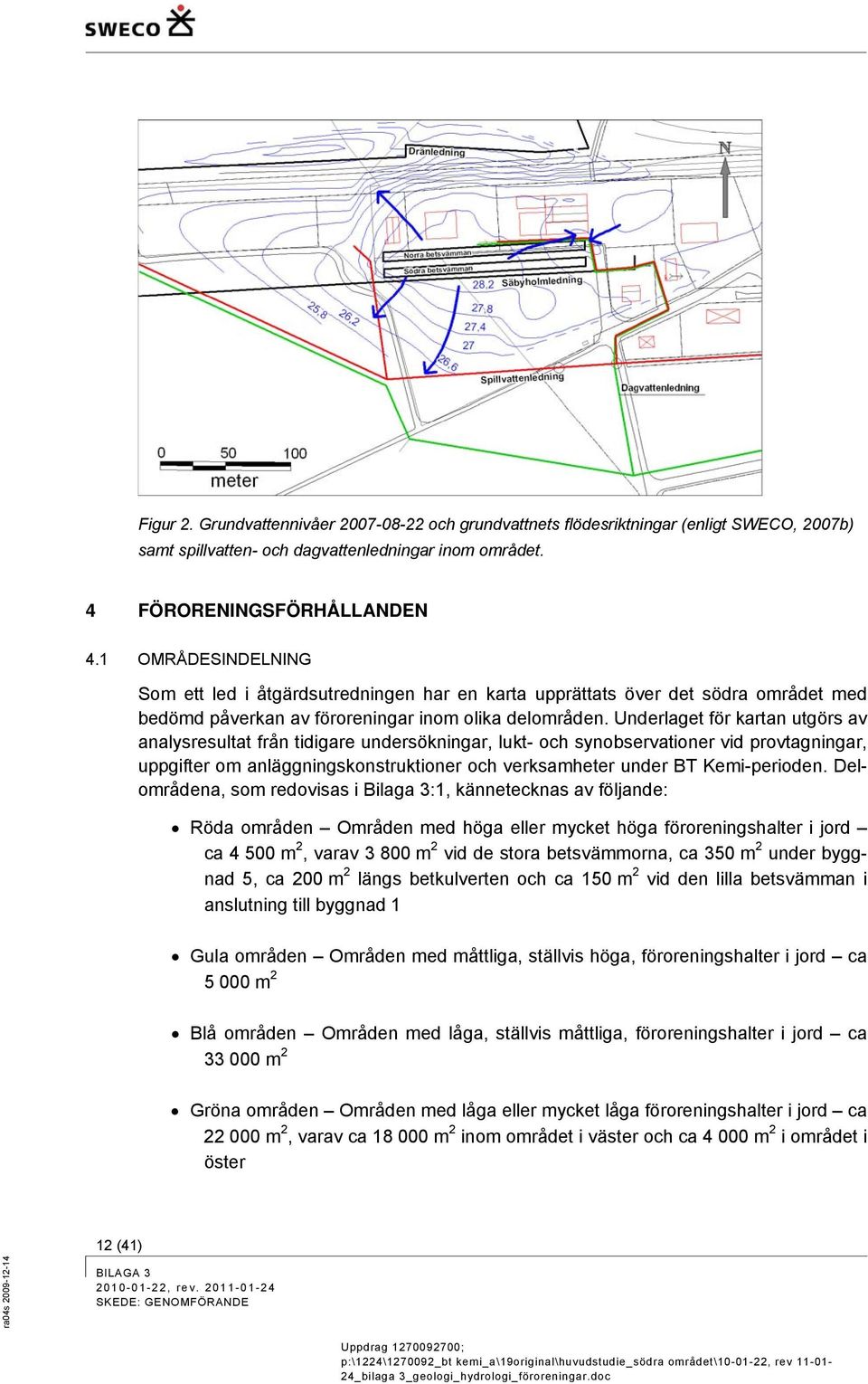 Underlaget för kartan utgörs av analysresultat från tidigare undersökningar, lukt- och synobservationer vid provtagningar, uppgifter om anläggningskonstruktioner och verksamheter under BT