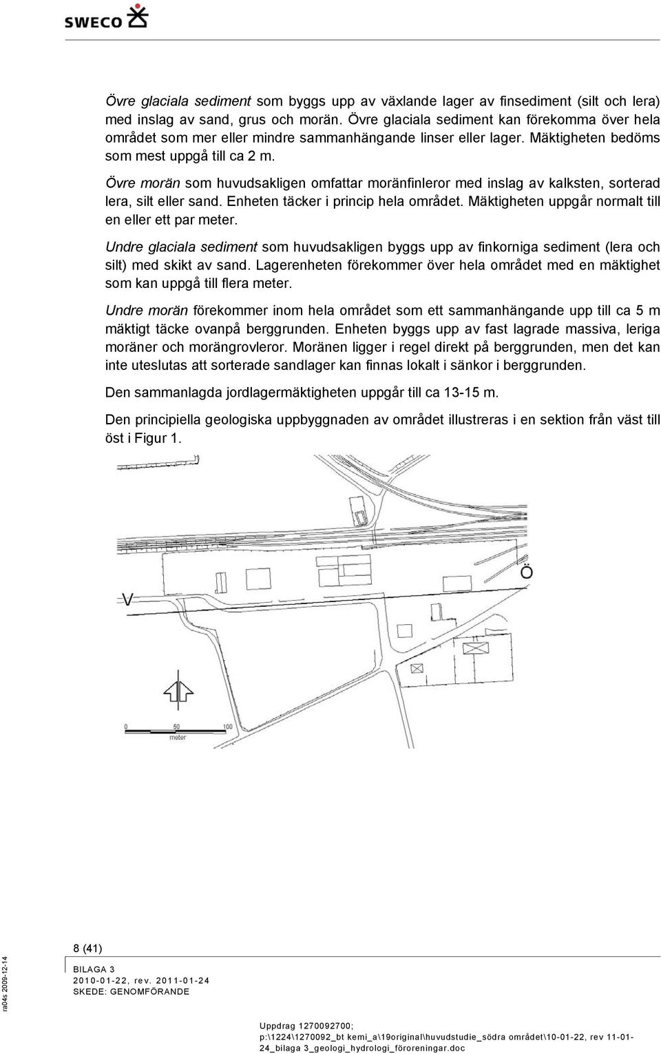 Övre morän som huvudsakligen omfattar moränfinleror med inslag av kalksten, sorterad lera, silt eller sand. Enheten täcker i princip hela området.