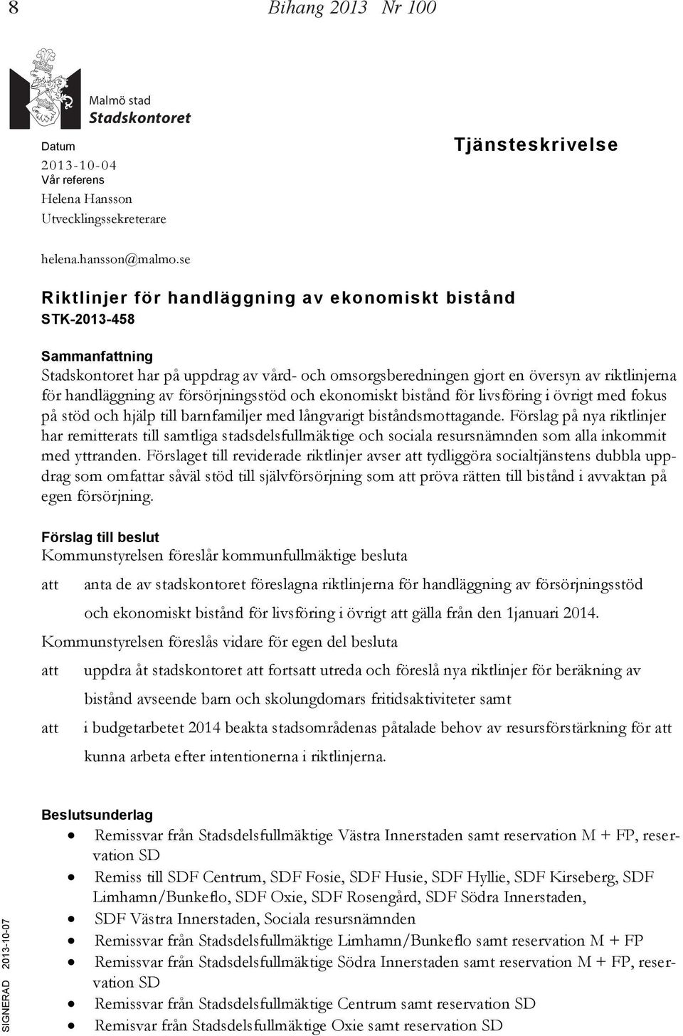 på uppdrag av vård- och omsorgsberedningen gjort en översyn av riktlinjerna för helena.hansson@malmo.