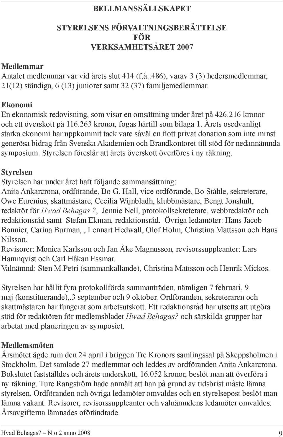 216 kronor och ett överskott på 116.263 kronor, fogas härtill som bilaga 1.