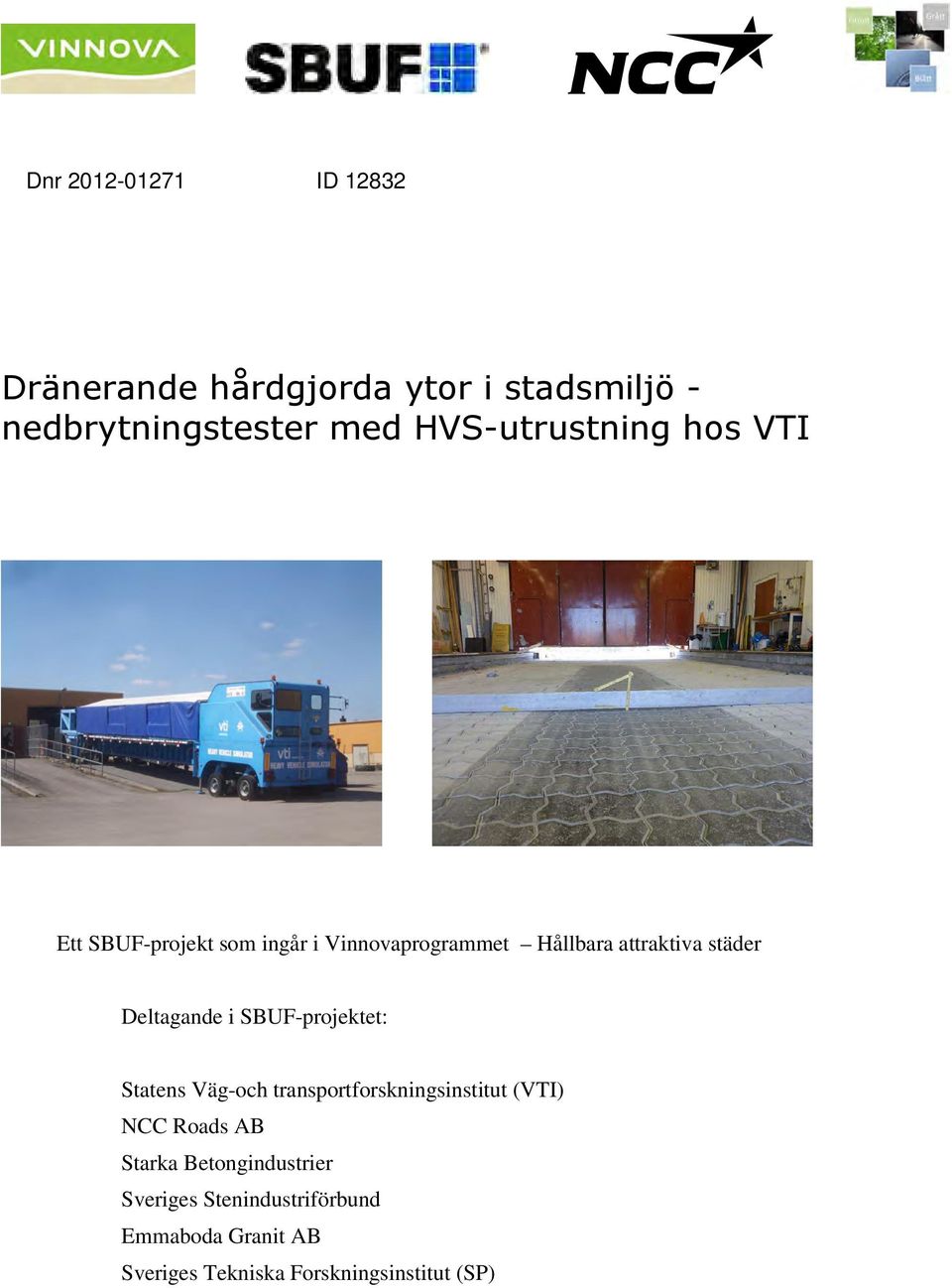 Deltagande i SBUF-projektet: Statens Väg-och transportforskningsinstitut (VTI) NCC Roads AB