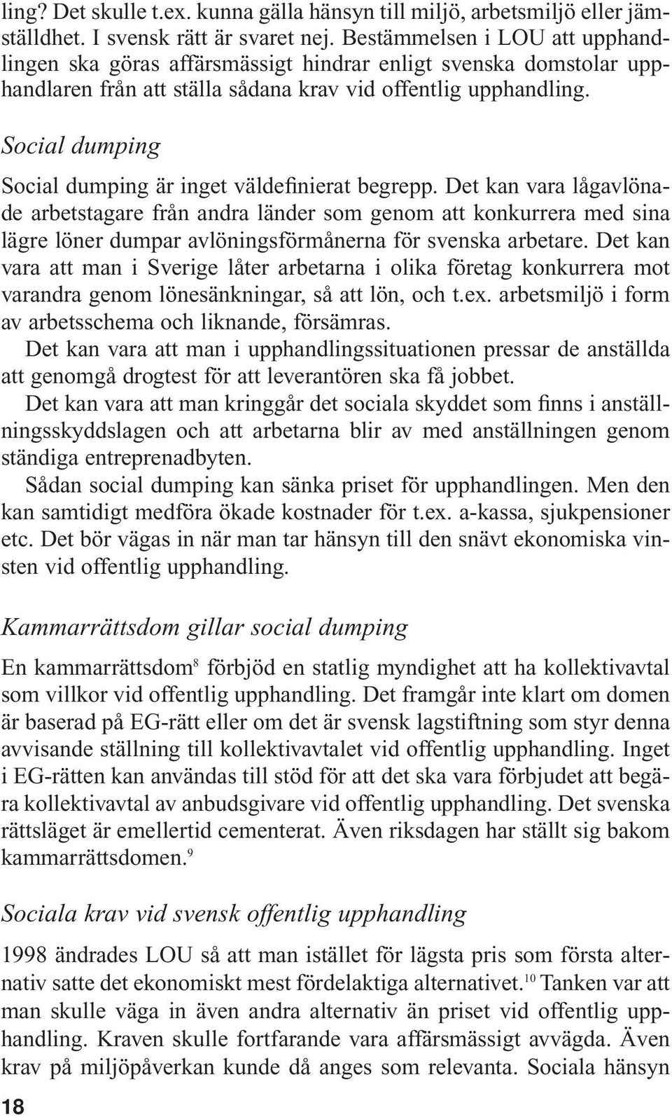 Social dumping Social dumping är inget väldefinierat begrepp.