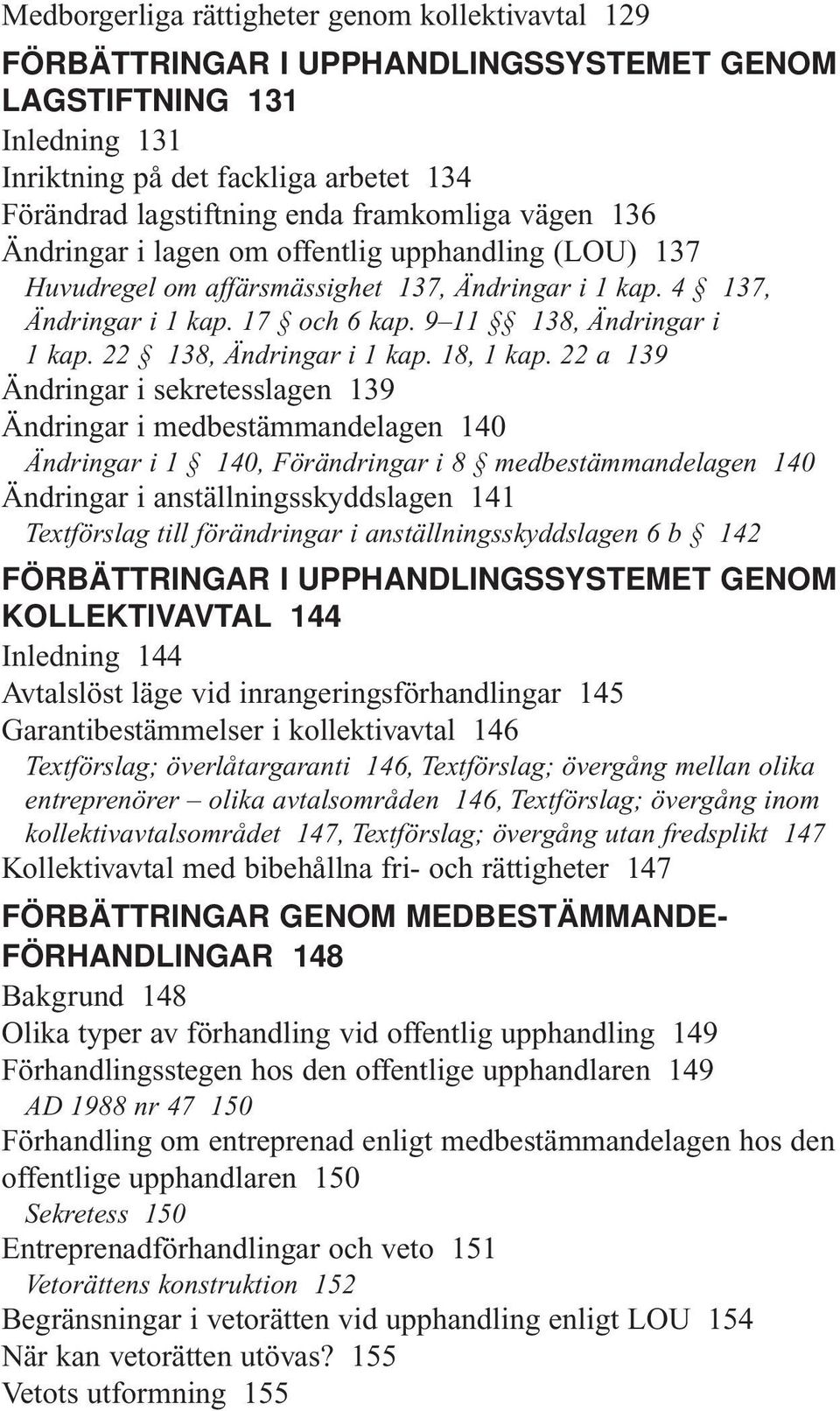 22 138, Ändringar i 1 kap. 18, 1 kap.