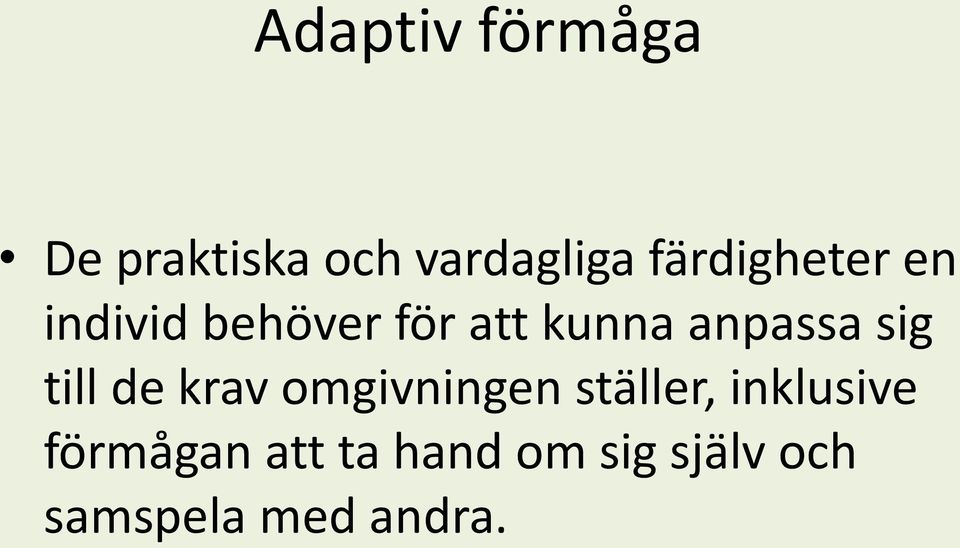 anpassa sig till de krav omgivningen ställer,