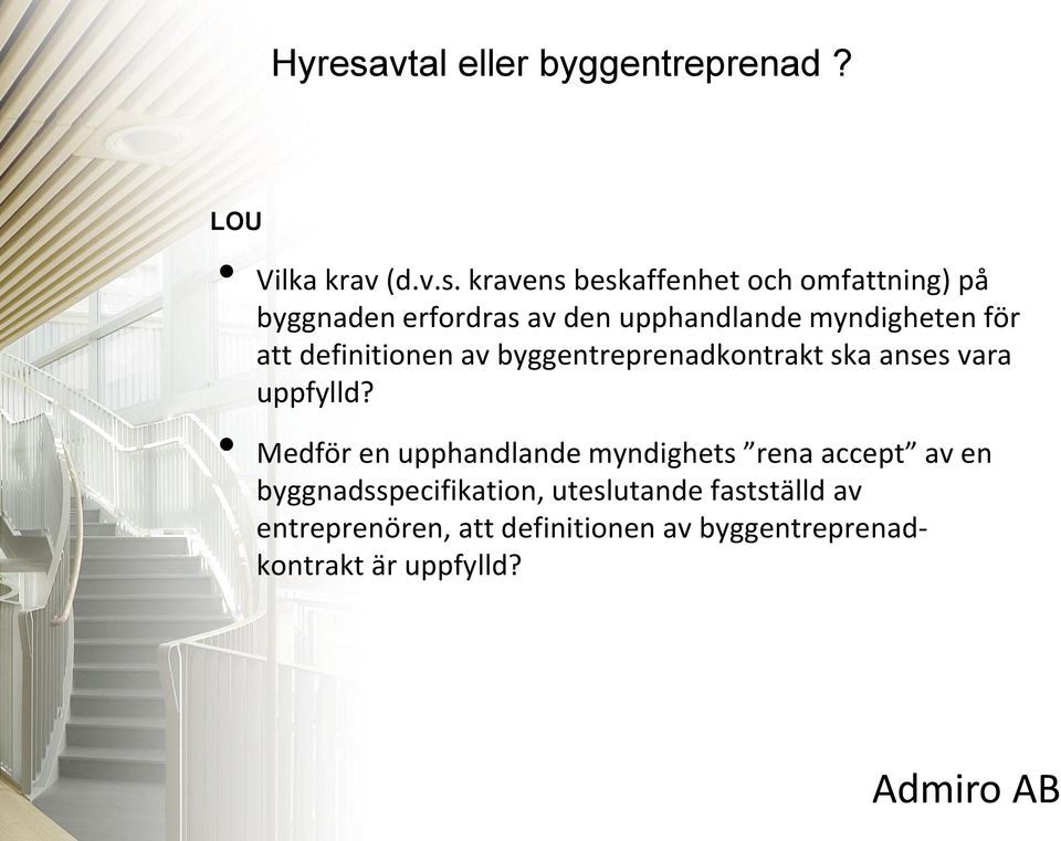 myndigheten för att definitionen av byggentreprenadkontrakt ska anses vara uppfylld?