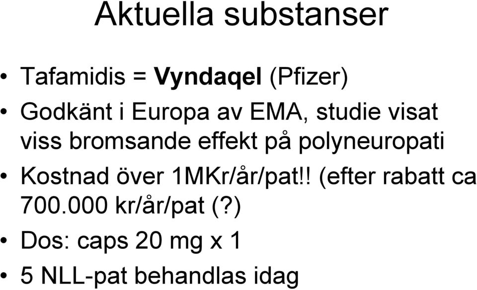 polyneuropati Kostnad över 1MKr/år/pat!