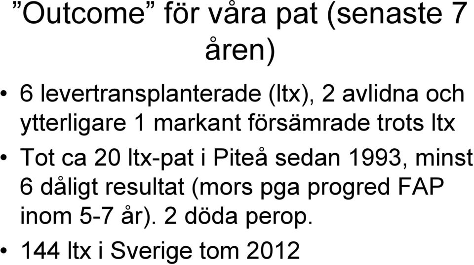 Tot ca 20 ltx-pat i Piteå sedan 1993, minst 6 dåligt resultat