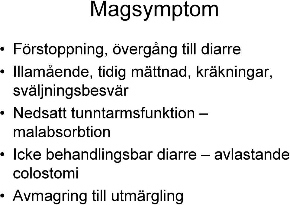 sväljningsbesvär Nedsatt tunntarmsfunktion