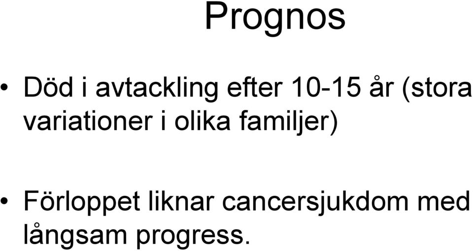 olika familjer) Förloppet liknar