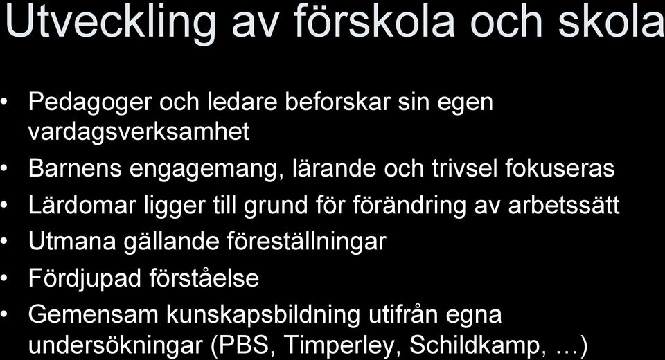 till grund för förändring av arbetssätt Utmana gällande föreställningar Fördjupad