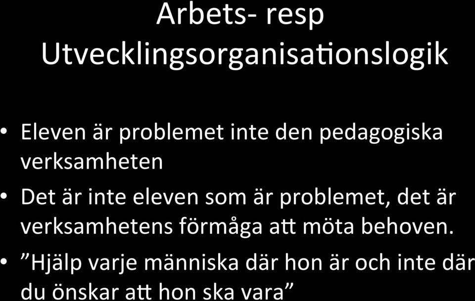 Det är inte eleven som är problemet, det är verksamhetens