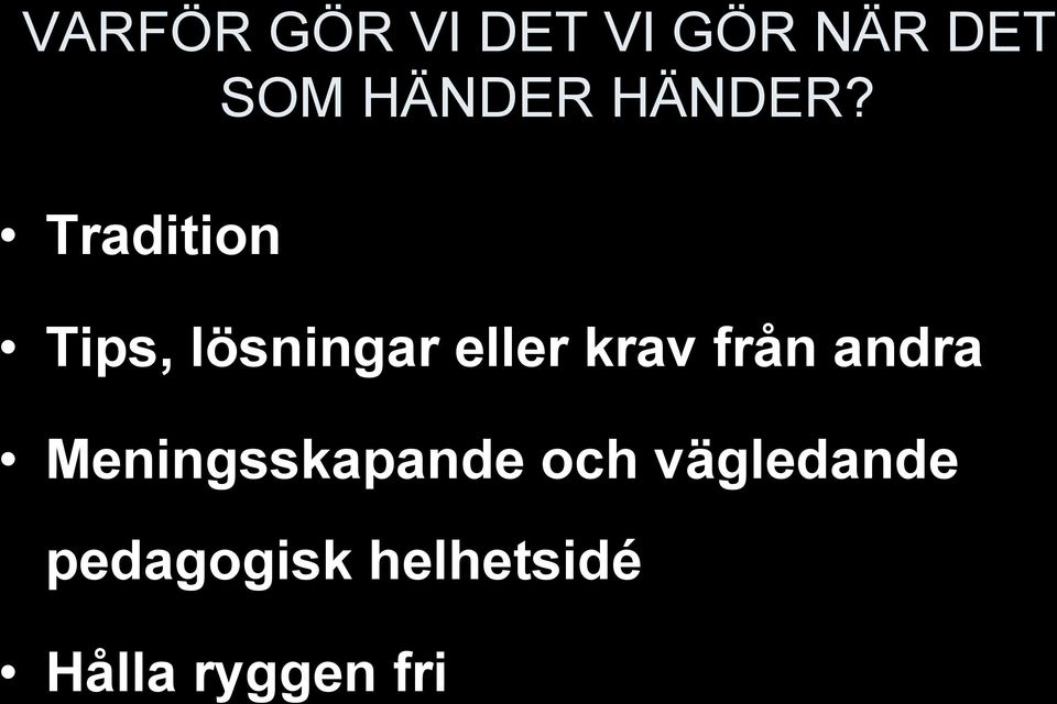 Tradition Tips, lösningar eller krav från