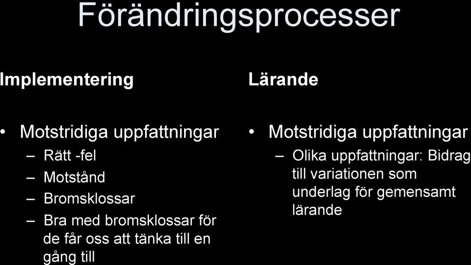 för de får oss att tänka till en gång till Motstridiga