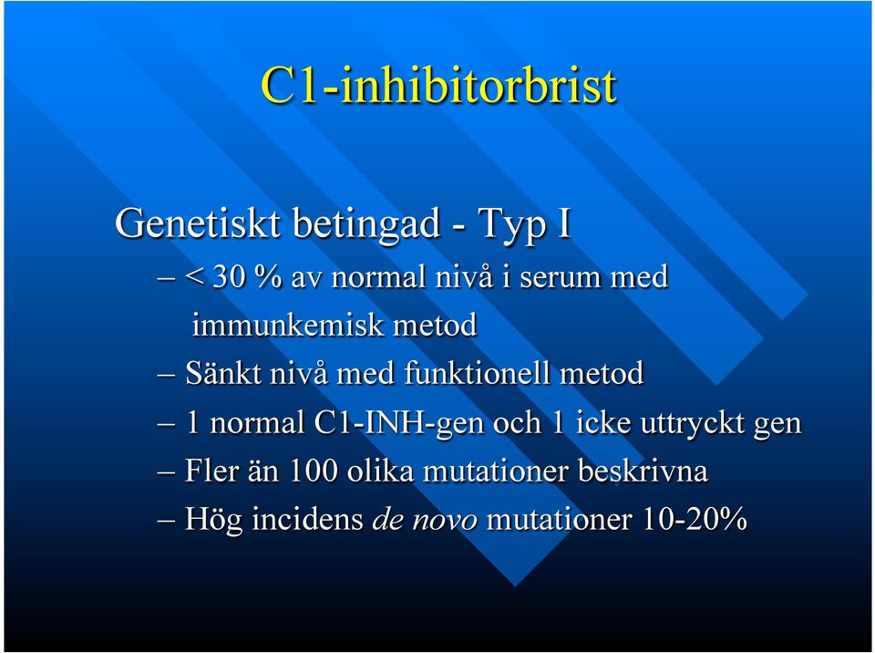 metod 1 normal C1-INH-gen och 1 icke uttryckt gen Fler än 100