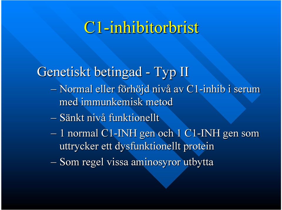 nivå funktionellt 1 normal C1-INH gen och 1 C1-INH gen som