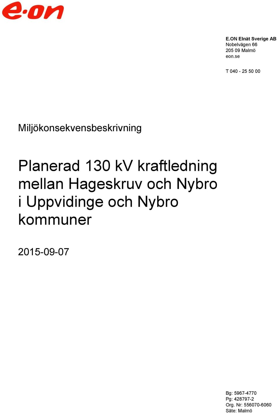 kraftledning mellan Hageskruv och Nybro i Uppvidinge och Nybro