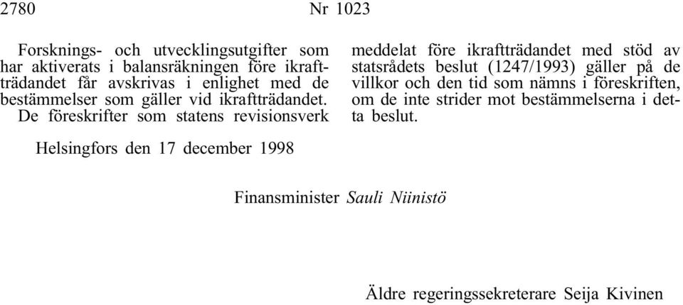De föreskrifter som statens revisionsverk Helsingfors den 17 december 1998 meddelat före ikraftträdandet med stöd av statsrådets