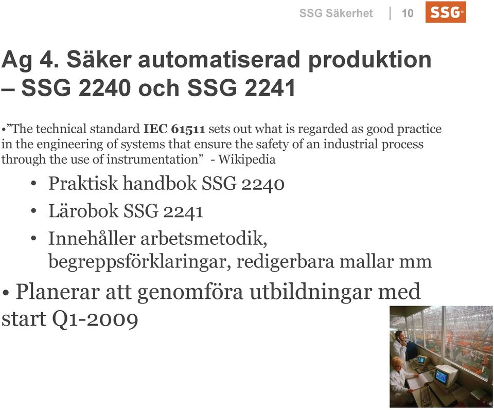 regarded as good practice in the engineering of systems that ensure the safety of an industrial process