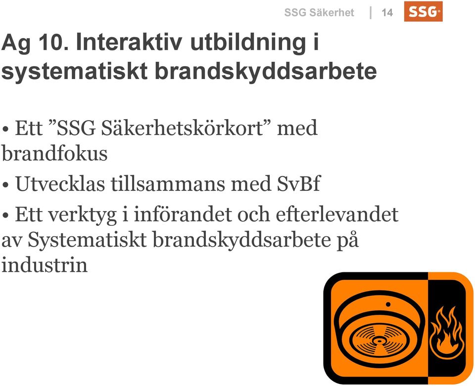 SSG Säkerhetskörkort med brandfokus Utvecklas tillsammans