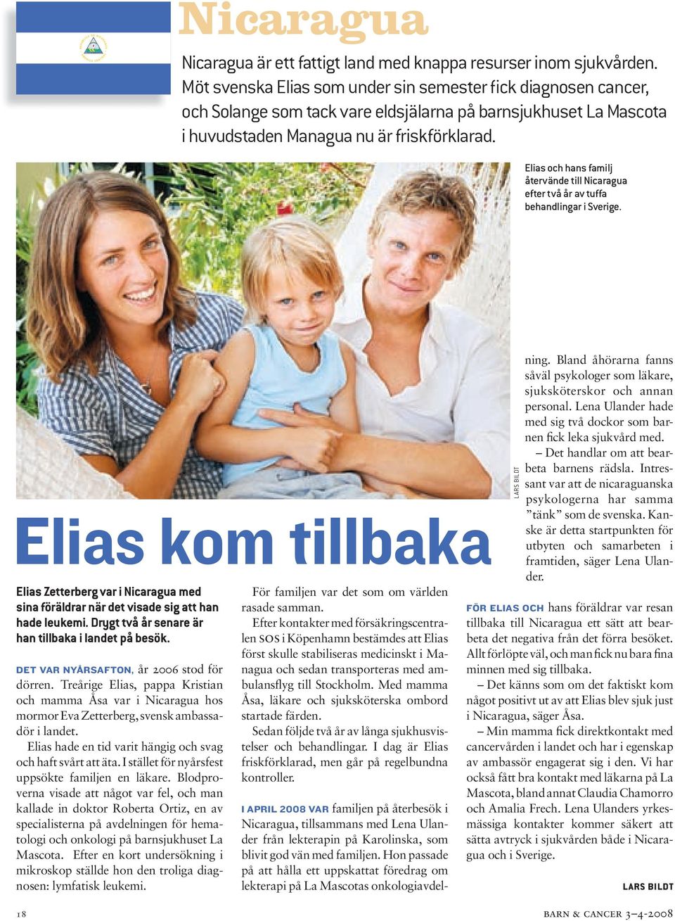 Elias och hans familj återvände till Nicaragua efter två år av tuffa behandlingar i Sverige.