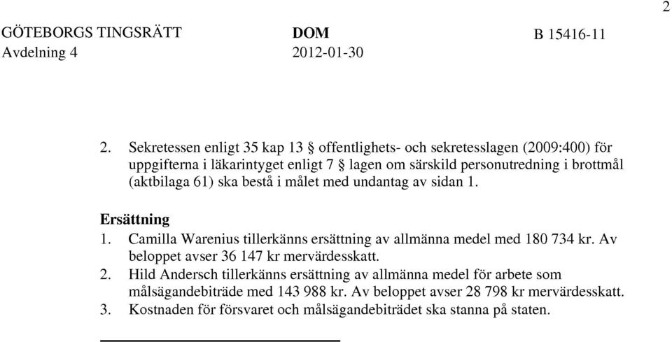 brottmål (aktbilaga 61) ska bestå i målet med undantag av sidan 1. Ersättning 1.