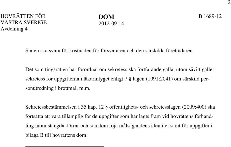 (1991:2041) om särskild personutredning i brottmål, m.m. Sekretessbestämmelsen i 35 kap.