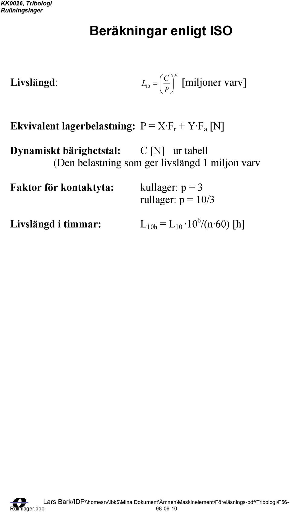 tabell (Den belastning som ger livslängd 1 miljon varv Faktor för